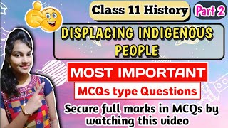 Displacing indigenous people important mcqs  class 11 history  chapter 10  part 2 [upl. by Helas]