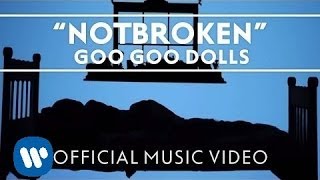 Goo Goo Dolls  quotNotbrokenquot Official Music Video [upl. by Deeas]