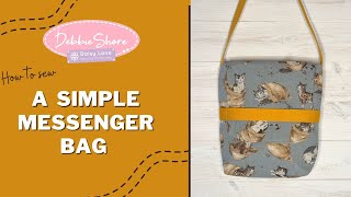 How to Sew a very simple messenger bag by Debbie Shore [upl. by Goober203]