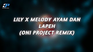 Lily x Melody Ayam dan Lapeh Oni Project Remix [upl. by Netaf]