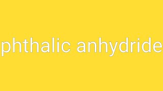 Phthalic Anhydride Definition amp Meaning [upl. by Anikes96]