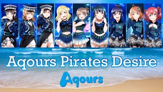 Aqours Pirates Desire  Aqours FULL RomEng  COLOR CODED Lyrics  Love Live [upl. by Nosoj456]