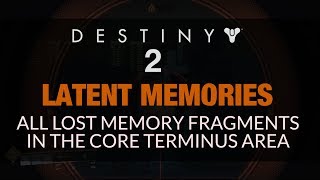 DESTINY 2  All Core Terminus Latent Memories 22 Lost Memory Fragments [upl. by Fineberg112]