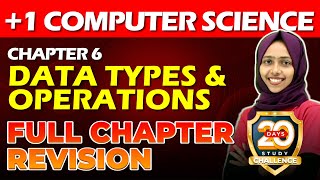 Plus One Computer Science  Data Types and Operations  Chapter 6  Full Chapter Revision [upl. by Nerehs483]