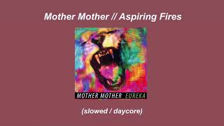 Mother Mother  Aspiring Fires slowed  daycore [upl. by Jillane]