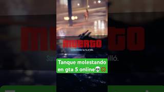 Tanque molestando en gta 5 online💀💢 gta gta5 shorts [upl. by Eneleoj826]