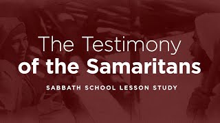 The Testimony of the Samaritans  November 2 2024  Sabbath School [upl. by Cherian484]