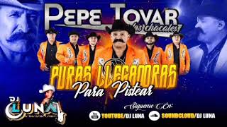 Mix Puras llegadoras Para Pistear Pepe Tovar Y Los Chacales Al Estilo De DJ LUNA [upl. by Klockau]