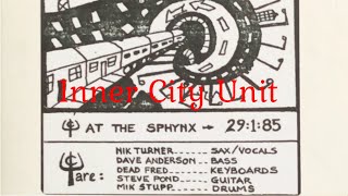 Inner City Unit – Live at the Sphynx 29January1985 [upl. by Svend618]