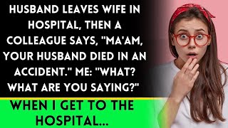 Husband Leaves Wife in Hospital for Vacation Colleague Says Husbands Dead Hurry to Hospital [upl. by Aisad]