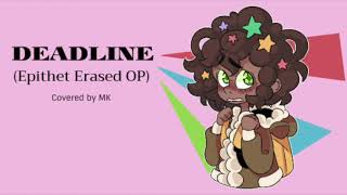 Deadline Epithet Erased OP  MK Covers [upl. by Eliot]