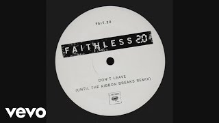 Faithless  Dont Leave 20 Until The Ribbon Breaks Remix [upl. by Hirsch919]