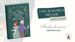 Audiolivro Uma alma pela metade Vol 1 Olivia Atwater Capitulo 5 a 10 [upl. by Virgy]