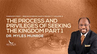 The Process and Privileges of Seeking The Kingdom Part 1  Dr Myles Munroe [upl. by Narak]