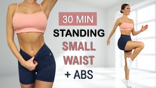 30 Min SMALL WAIST  ABS  All Standing  No Jumping Calorie Burn No Repeat Warm Up  Cool Down [upl. by Alyss613]