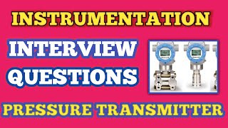 Instrumentation Interview Question Answers based on Pressure Transmitters [upl. by Hcirdla]