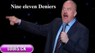 Louis CK Live Comedy Special  Nine eleven Deniers Sorry  Louis CK [upl. by Leirud]