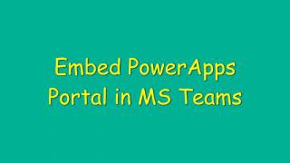 Embed PowerApps Portal in MS Teams [upl. by Fanny]