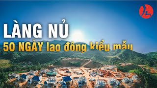 LÀNG NỦ 50 ngày đêm lao động kiểu mẫu [upl. by Scot]