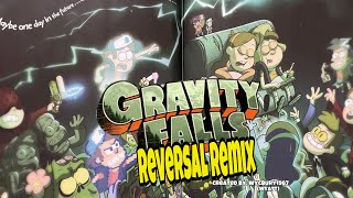 Gravity Falls Reversal Remix Gravity Falls Theme Song Remix [upl. by Rhpotsirhc]