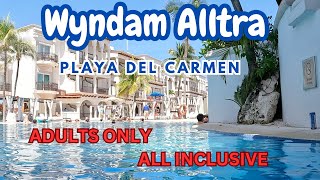 WYNDAM ALLTRA ALL INCLUSIVE ADULTS ONLY PLAYA DEL CARMEN REVIEW [upl. by Channing]