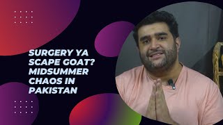 Scape Goat Ya Surgery Pakistan Cricket in Midsummer Chaos [upl. by Odlopoel]