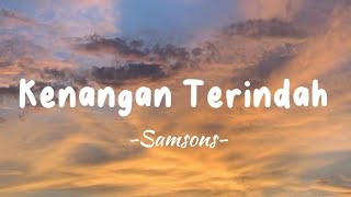 Samsons  Kenangan Terindah  Lirik Lagu [upl. by Skardol]