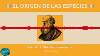 El Origen de las Especies  Capítulo 12  Distribución geográfica  Charles Darwin  Audiolibro [upl. by Jacobo]