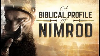 Nimrod A Biblical and Historical Profile  119 Ministries [upl. by Tigdirb]