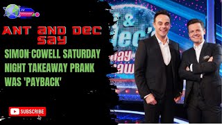 Ant and Dec say Simon Cowell Saturday Night Takeaway prank was payback [upl. by Copeland]