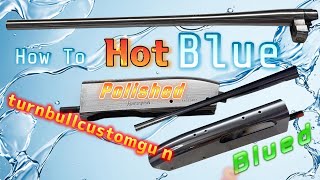 How to Hot Blue a firearm By Turnbull Custom Guns [upl. by Ainotal420]