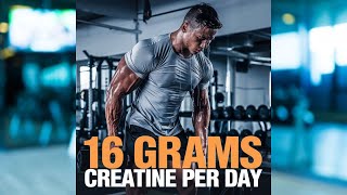 Benefits of High Dosage Creatine 16 Grams Creatine Per Day [upl. by Jereld]