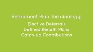 Retirement Plan Terminology Elective Deferrals Defined Benefit Plans Catchup Contributions [upl. by Behlau]