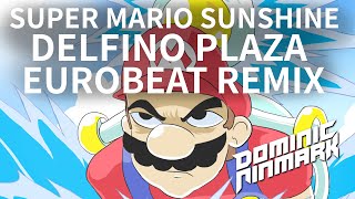 Super Mario Sunshine  Delfino Plaza Eurobeat Remix [upl. by Anauqcaj956]