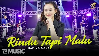 HAPPY ASMARA  RINDU TAPI MALU  Feat OM SERA  Official Music Video [upl. by Welcher]