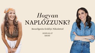 Hogyan Naplózzunk– Beszélgetés Erdélyi Nikolettel [upl. by Ariaec769]