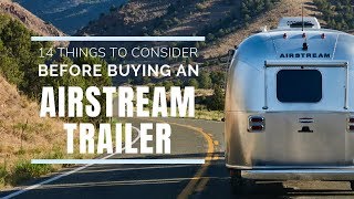 Airstream Trailers  14 Serious Things To Consider before buying [upl. by Lyj]