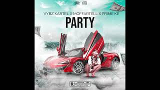 Moffar x Vybz Kartel x Moffartell x Prime KE  Party  Official Audio [upl. by Edythe335]