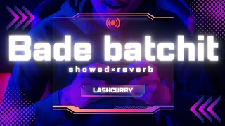 Bade batchit ShowedReverb  lashcurry 🔥 Khushi 🔥 [upl. by Akiemehs]