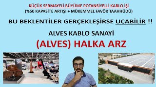 ALVES Alves Kablo Sanayi Halka Arz Küçük Sermaye Yüksek Büyüme Beklenti Gerçekleşirse Uçar [upl. by Torto426]