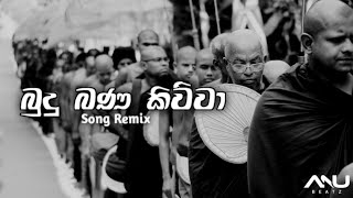 Budu bana kiwwa song remix  බුදු බණ කිව්වා  song remix by  ANU BEATZ 💕🎧 [upl. by Onateag]