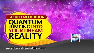 Guided Meditation Quantum Jumping Into Your Dream Reality [upl. by Annia]