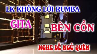 LK RUMBA KHÔNG LỜI BÊN CỒN  TOÀN BÀI HAY NGHE DỄ NGỦ QUÊN  NHẠC SỐNG KHÔNG LỜI QN [upl. by Ylerebmik603]