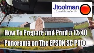 How To Prepare and Print a 17x40 Panorama on The EPSON SC P800 [upl. by Ikila675]