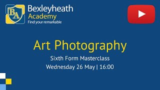 Art Photography  Sixth Form Masterclass  Bexleyheath Academy [upl. by Damas217]