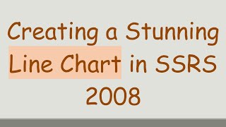 Creating a Stunning Line Chart in SSRS 2008 [upl. by God]