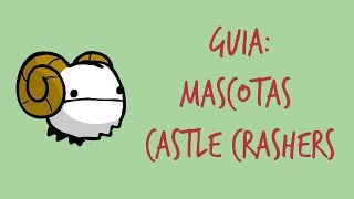 Guia  Todas las mascotas en Castle Crashers [upl. by Toolis414]