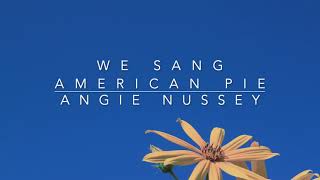 We Sang American Pie  Angie Nussey Official Lyric Video [upl. by Beasley302]