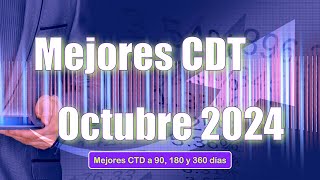 Los Mejores CDT para Invertir en Octubre de 2024 [upl. by Holsworth982]