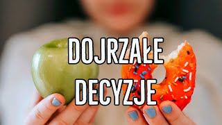 Jak podejmować dojrzałe decyzje [upl. by Waller388]